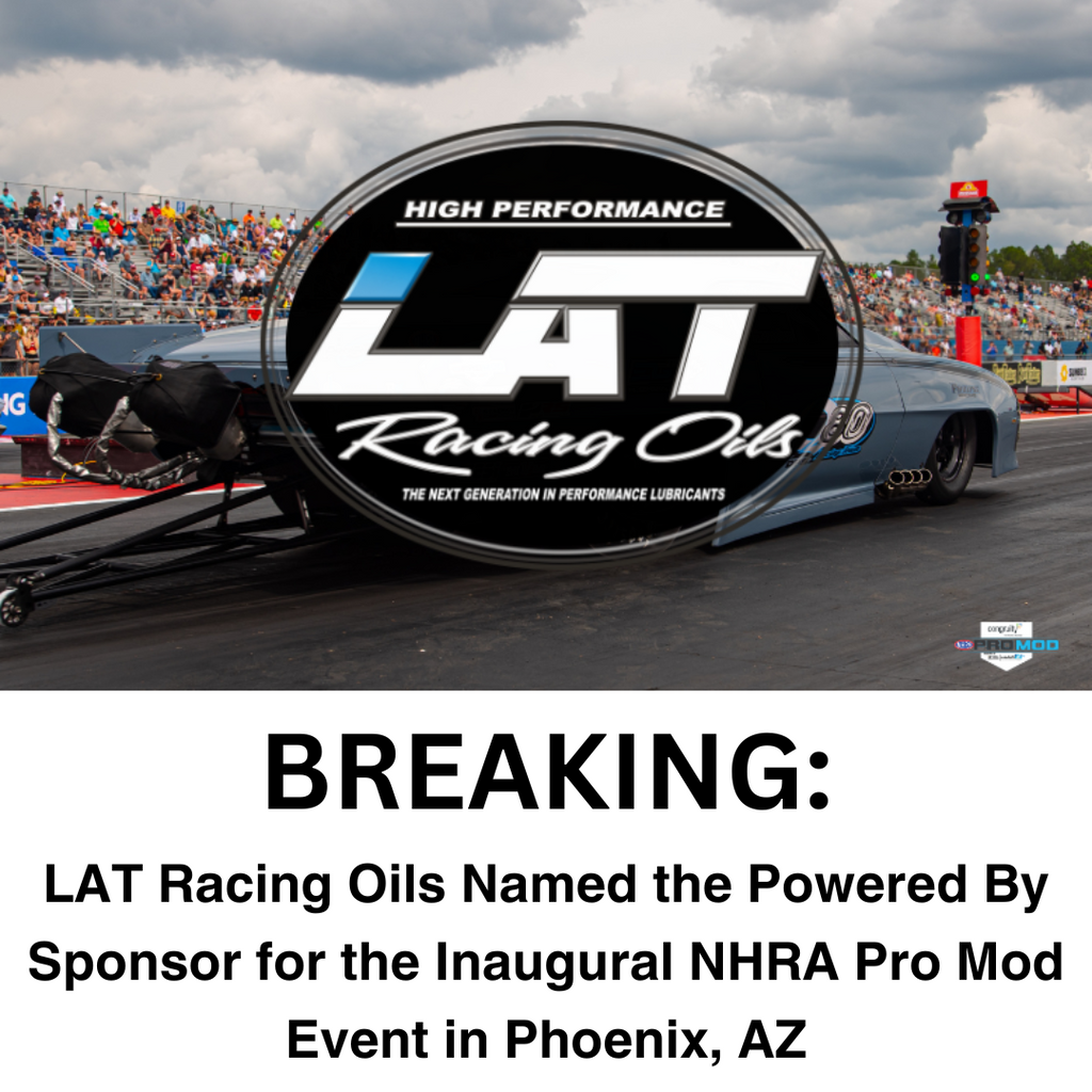 LAT Racing Oils Named the Powered By Sponsor for the Inaugural NHRA Pro Mod Event in Phoenix, AZ